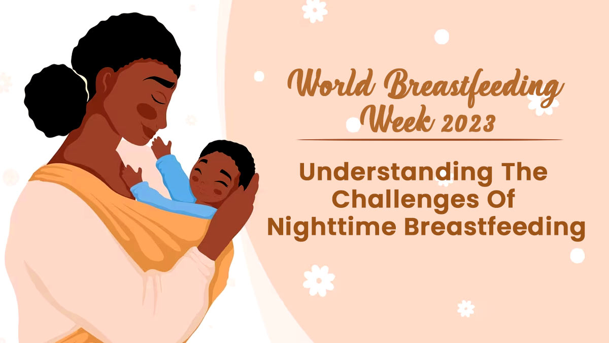 World Breastfeeding Week 2023: Understanding The Challenges Of Nighttime Breastfeeding And Ways To Cope 